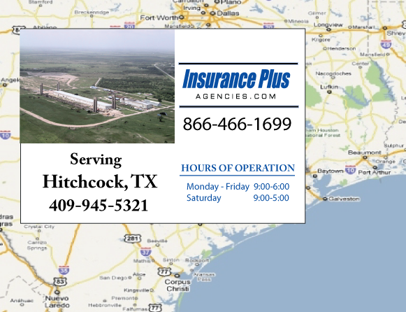 Insurance Plus Agencies of Texas (409)945-5321 is your Car Liability Insurance Agent in Hitchcock, Texas.