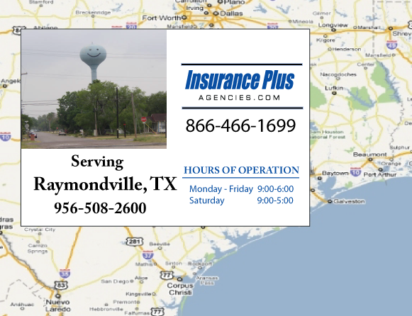 Insurance plus agencies of texas (956)508-2600 is your full coverage car insurance agent in Raymondville, Texas.