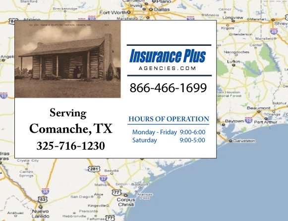 Insurance Plus Agencies of Texas (325)716-1230 is your Car Liability Insurance Agent in Comanche, Texas.