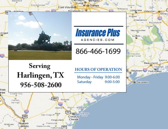 Insurance Plus Agencies of Texas (956)508-2600 is your Commercial Liability Insurance Agency serving Harlingen, Texas. Call our dedicated agents anytime for a Quote. We are here for you 24/7 to find the Texas Insurance that's right for you.