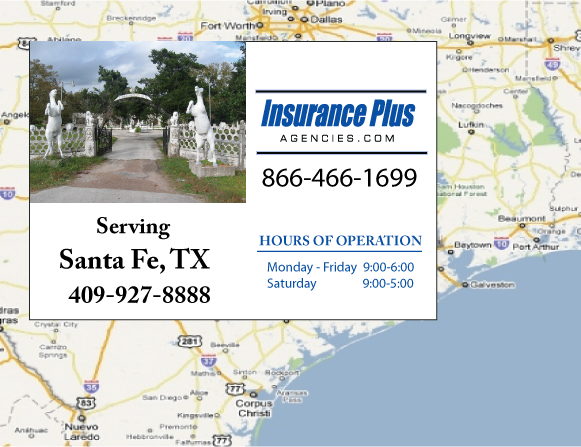 Insurance Plus Agencies of Texas (409)927-8888 is your Commercial Liability Insurance Agency serving Santa Fe, Texas. Call our dedicated agents anytime for a Quote. We are here for you 24/7 to find the Texas Insurance that's right for you.